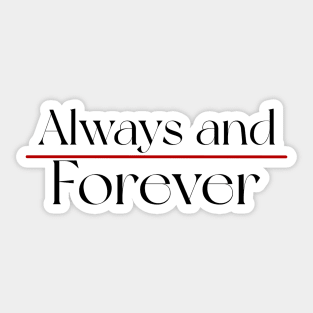 "always and forever" Sticker